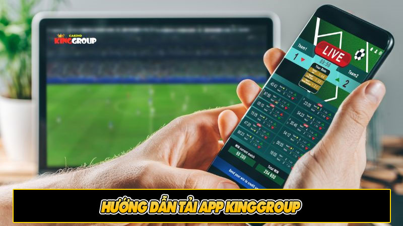 Hướng dẫn tải App Kinggroup